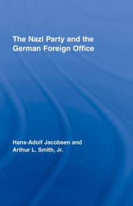 Title: The Nazi Party and the German Foreign Office, Author: Hans-Adolph Jacobsen