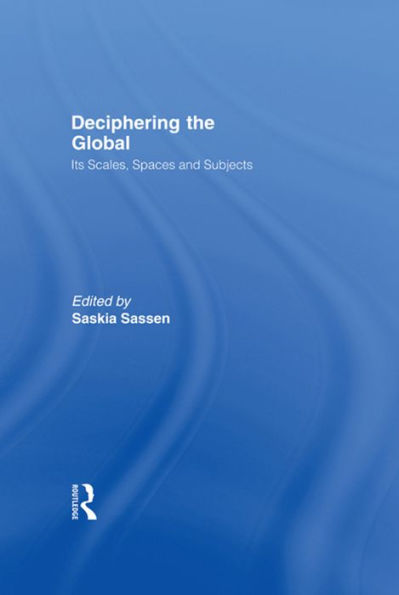 Deciphering the Global: Its Scales, Spaces and Subjects