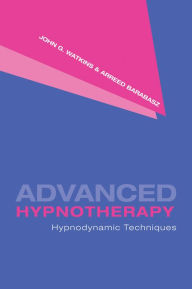Title: Advanced Hypnotherapy: Hypnodynamic Techniques, Author: John G. Watkins