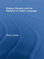 Wallace Stevens and the Realities of Poetic Language