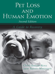 Title: Pet Loss and Human Emotion, second edition: A Guide to Recovery, Author: Cheri Barton Ross