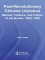 Post-Revolutionary Chicana Literature: Memoir, Folklore and Fiction of the Border, 1900-1950