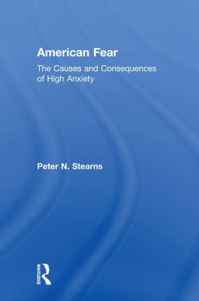American Fear: The Causes and Consequences of High Anxiety