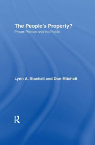 Title: The People's Property?: Power, Politics, and the Public., Author: Lynn Staeheli