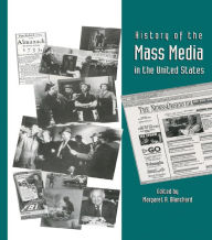 Title: History of the Mass Media in the United States: An Encyclopedia, Author: Margaret A. Blanchard