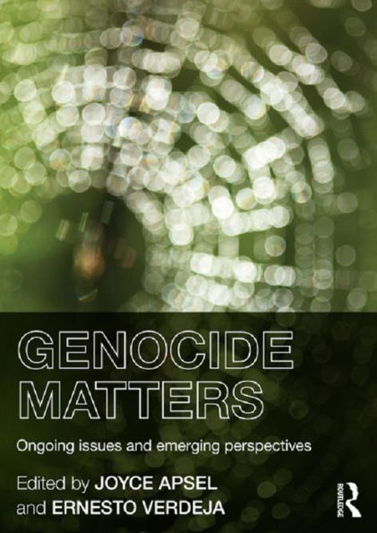 Genocide Matters: Ongoing Issues and Emerging Perspectives