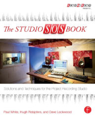 Title: The Studio SOS Book: Solutions and Techniques for the Project Recording Studio, Author: Paul White