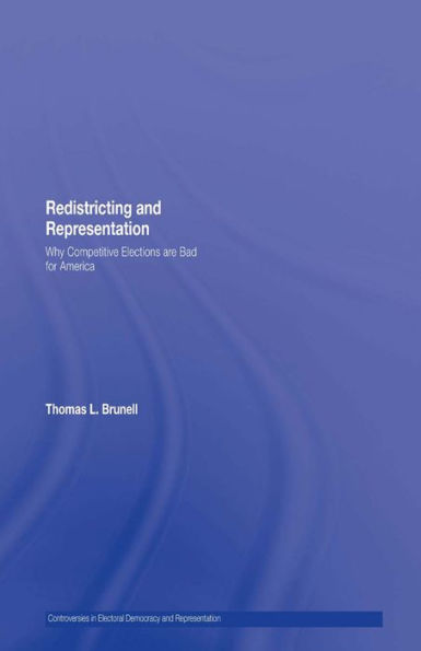 Redistricting and Representation: Why Competitive Elections are Bad for America