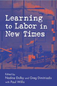 Title: Learning to Labor in New Times, Author: Nadine Dolby
