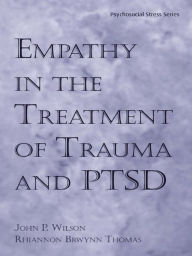 Title: Empathy in the Treatment of Trauma and PTSD, Author: John P. Wilson