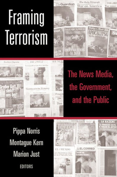 Framing Terrorism: The News Media, the Government and the Public