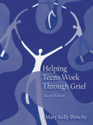 Title: Helping Teens Work Through Grief, Author: Mary Kelly Perschy