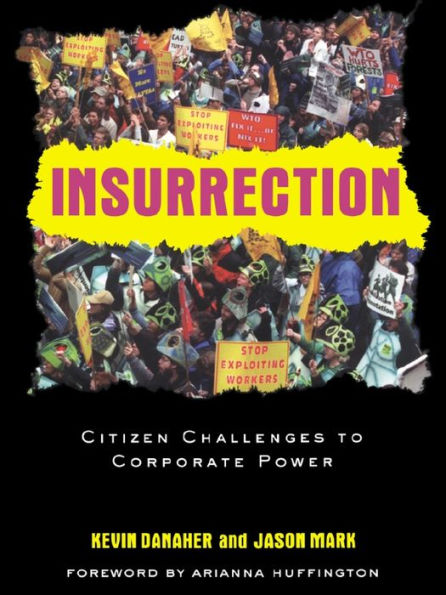 Insurrection: Citizen Challenges to Corporate Power