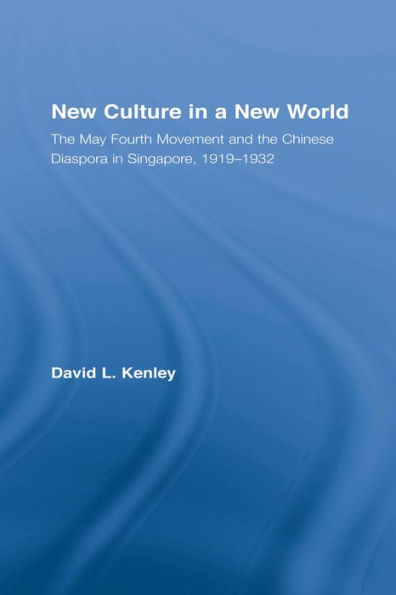 New Culture in a New World: The May Fourth Movement and the Chinese Diaspora in Singapore, 1919-1932