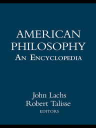 Title: American Philosophy: An Encyclopedia, Author: John Lachs