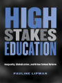 High Stakes Education: Inequality, Globalization, and Urban School Reform