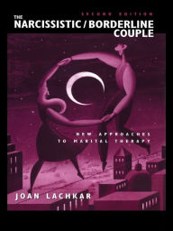 Title: The Narcissistic / Borderline Couple: New Approaches to Marital Therapy, Author: Joan Lachkar