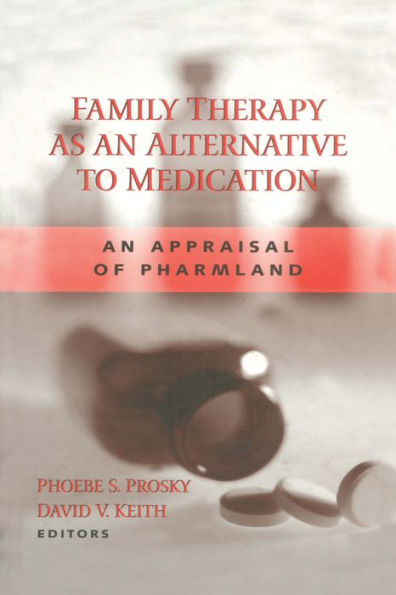 Family Therapy as an Alternative to Medication: An Appraisal of Pharmland