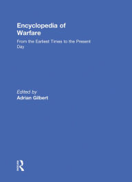 Title: Encyclopedia of Warfare: From the Earliest Times to the Present Day, Author: Adrian Gilbert