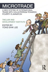 Title: Microtrade: A New System of International Trade with Volunteerism Towards Poverty Elimination, Author: Yong-Shik Lee