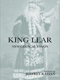 Title: King Lear: New Critical Essays, Author: Jeffrey Kahan