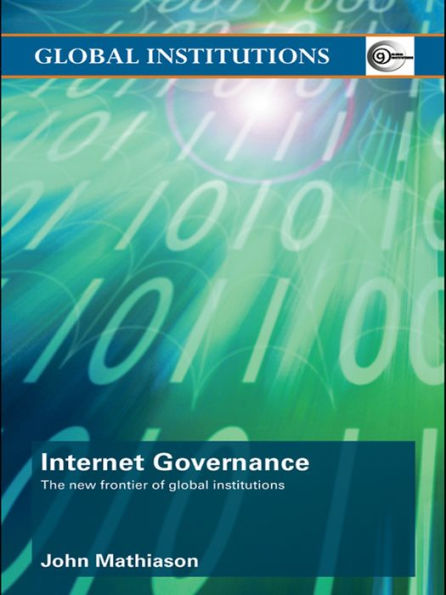 Internet Governance: The New Frontier of Global Institutions