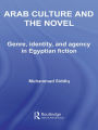 Arab Culture and the Novel: Genre, Identity and Agency in Egyptian Fiction