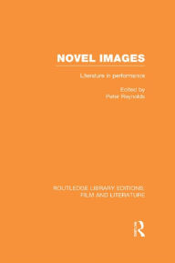 Title: Novel Images: Literature in Performance, Author: Peter Reynolds