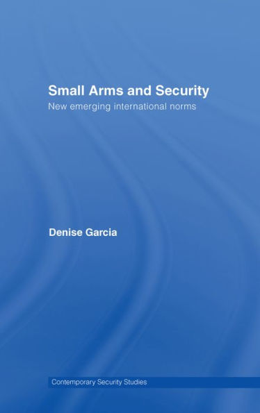 Small Arms and Security: New Emerging International Norms
