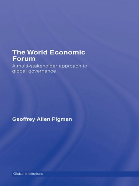 The World Economic Forum: A Multi-Stakeholder Approach to Global Governance
