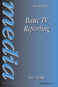 Title: Basic TV Reporting, Author: Ivor Yorke