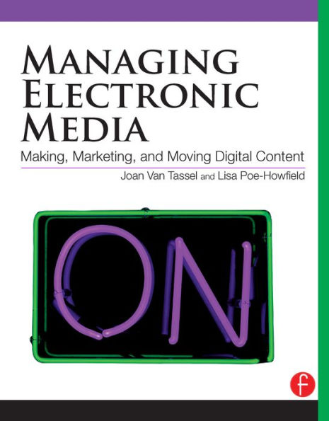 Managing Electronic Media: Making, Marketing, and Moving Digital Content