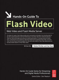 Title: Hands-On Guide to Flash Video: Web Video and Flash Media Server, Author: Stefan Richter