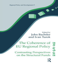Title: The Coherence of EU Regional Policy: Contrasting Perspectives on the Structural Funds, Author: John Bachtler