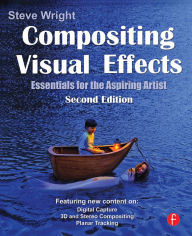 Title: Compositing Visual Effects: Essentials for the Aspiring Artist, Author: Steve Wright