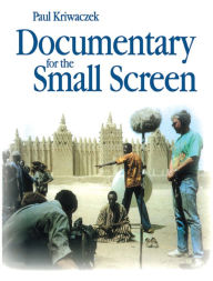 Title: Documentary for the Small Screen, Author: Paul Kriwaczek