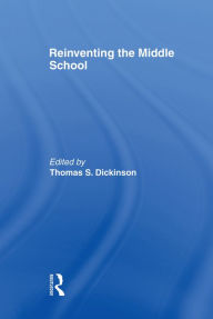 Title: Reinventing the Middle School, Author: Thomas S. Dickinson