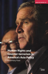 Title: Human Rights and Counter-terrorism in America's Asia Policy, Author: Rosemary Foot