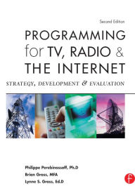 Title: Programming for TV, Radio & The Internet: Strategy, Development & Evaluation, Author: Lynne Gross