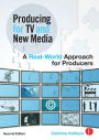 Producing for TV and New Media: A Real-World Approach for Producers