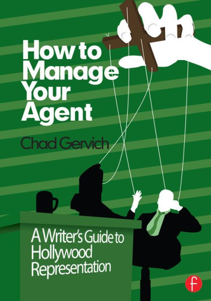 How to Manage Your Agent: A Writer's Guide to Hollywood Representation
