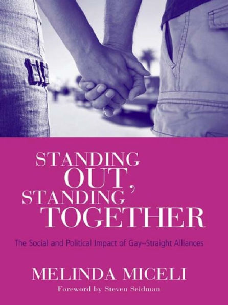 Standing Out, Standing Together: The Social and Political Impact of Gay-Straight Alliances
