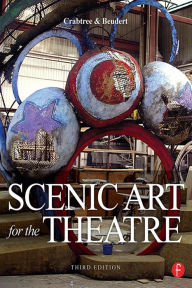 Title: Scenic Art for the Theatre: History, Tools and Techniques, Author: Susan Crabtree
