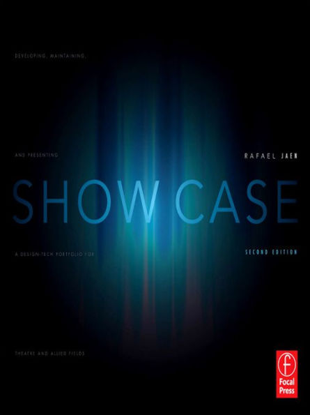 Show Case: A Guide to Developing, Maintaining, and Presenting a Design-Tech Portfolio for Theatre and Allied Fields