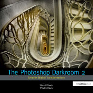 Title: The Photoshop Darkroom 2: Creative Digital Transformations, Author: Harold Davis