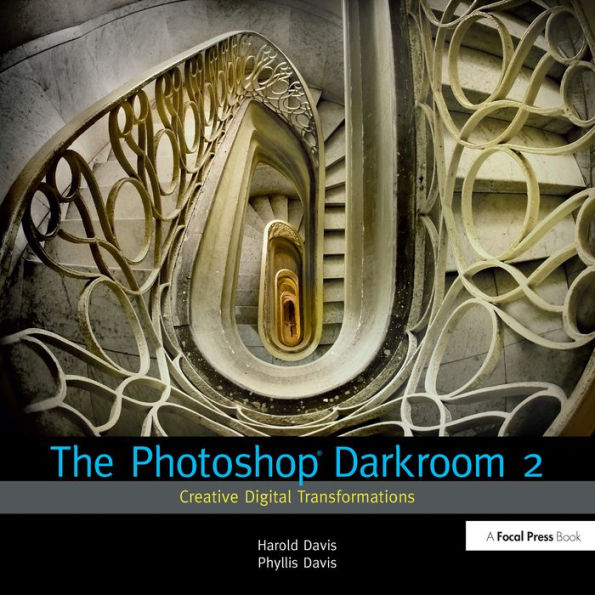 The Photoshop Darkroom 2: Creative Digital Transformations