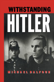 Title: Withstanding Hitler, Author: Michael Balfour