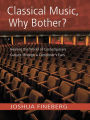 Classical Music, Why Bother?: Hearing the World of Contemporary Culture Through a Composer's Ears