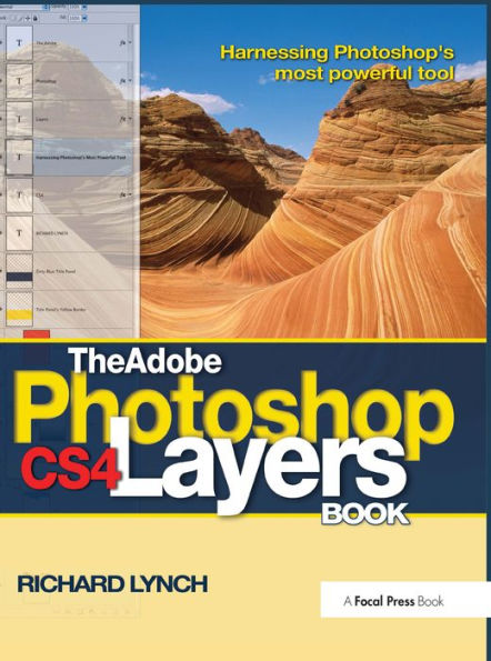 The Adobe Photoshop CS4 Layers Book: Harnessing Photoshop's most powerful tool