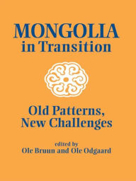 Title: Mongolia in Transition: Old Patterns, New Challenges, Author: Ole Bruun